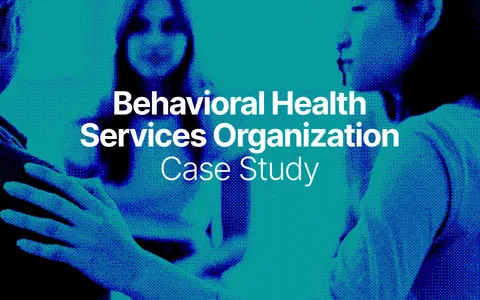 Case Study: Behavioral Health Services Organization